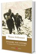 Invasori, non vittime: La campagna italiana di Russia 1941-1943
