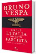 Perché l'Italia diventò fascista: (e perché il fascismo non può tornare)