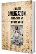 LE PRIME CIVILIZZAZIONI : 4580-2500 aC.