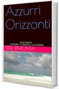 Azzurri Orizzonti: versi diversi L'AMORE, IL VIAGGIO, LA GUERRA (l'orso Vol. 1)