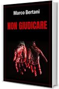 NON GIUDICARE: Romanzo Thriller