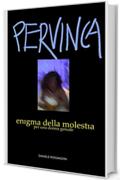 PERVINCA: Enigma della molestia per una donna geniale