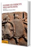 Guerre ed eserciti nell'antichità (Biblioteca storica)