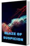 Blaze of Suspicion