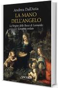 La mano dell'angelo: La Vergine delle Rocce di Leonardo: il segreto svelato (Tra arte e teologia - Minor)