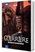 Guerriere - Antologia di racconti fantasy