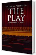 The Play: Breve storia di morte
