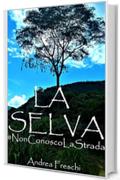 LA SELVA: #NonConoscoLaStrada