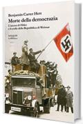 Morte della democrazia: L'ascesa di Hitler e il crollo della Repubblica di Weimar (Biblioteca Einaudi)