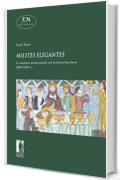 Milites elegantes. Le strutture aristocratiche nel territorio lucchese (800-1100 c.) (Reti Medievali E-Book Vol. 34)