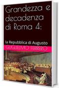 Grandezza e decadenza di Roma 4: la Repubblica di Augusto