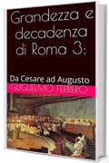 Grandezza e decadenza di Roma 3: Da Cesare ad Augusto
