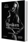 Broken. Prenditi cura di me (Broken Trilogy Vol. 3)