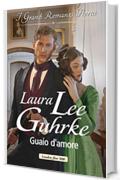 Guaio d'amore: I Grandi Romanzi Storici (La rubrica di Lady Truelove Vol. 4)