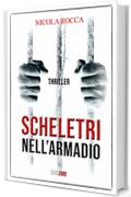 SCHELETRI NELL'ARMADIO: Romanzo Thriller (Roberto Marazzi Vol. 1)