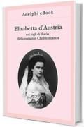 Elisabetta d'Austria: nei fogli di diario di Constantin Christomanos