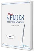 5 Easy Blues for Flute Quartet ( score ): for beginners