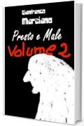 Presto e Male volume 2