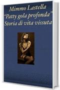 PATTY GOLA PROFONDA: storia di vita vissuta