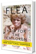 Acid for the children: L'autobiografia del bassista dei Red Hot Chili Peppers