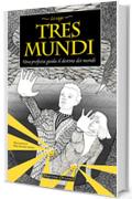 Tres Mundi: Una profezia guida il destino dei mondi