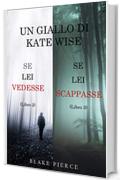 Un cofanetto di gialli di Kate Wise: Se lei vedesse (2) e Se lei scappasse (3) (Un giallo di Kate Wise)