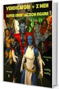 Vendicatori + X-Men: SUPER EROI (ACTION FIGURE Vol. 2)