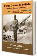 Prima Guerra Mondiale Capitano Accenti Umberto 1°: Vol. 3  -  Documenti e fotografie dal 1914 al 1918 (Panoramica storica famiglia Accenti)