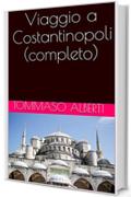 Viaggio a Costantinopoli (completo)