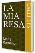 La Mia Resa 1.0: Mafia Romance