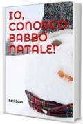 IO, CONOSCO BABBO NATALE!