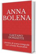 Anna Bolena: Libretto di scena integrale con schede illustrative (libretti d'opera)