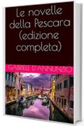 Le novelle della Pescara (edizione completa)