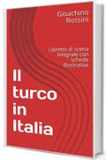 Il turco in Italia: Libretto di scena integrale con schede illustrative (Libretti d'opera Vol. 42)