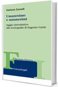 Umanesimo e umanesimi: Saggio introduttivo alla storiografia di Eugenio Garin