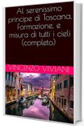 Al serenissimo principe di Toscana, Formazione, e misura di tutti i cieli (completo)