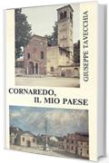 Cornaredo il mio paese: La storia di Cornaredo e San Pietro all'Olmo