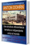 Storia della stazione zoologica "ANTON DOHRN": Una struttura unica al mondo (La storia di Napoli nei particolari Vol. 1)