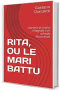 RITA, OU LE MARI BATTU: Libretto di scena integrale con schede illustrative (Libretti d'opera Vol. 43)