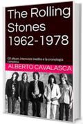 The Rolling Stones 1962-1978: Gli album, interviste inedite e la cronologia completa