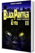 Black Panther Eyes (Serie Talisman Vol. 2)