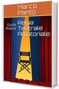 Regia Teatrale Amatoriale: Guida Pratica (Sabor De Tango Vol. 2)