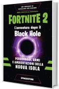 Fortnite 2. L'avventura dopo il Black Hole: Personaggi, armi e ambientazioni della nuova isola