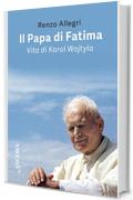 Il Papa di Fatima: Vita di Karol Wojtyla (Profili)