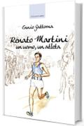 Renato Martini: Un uomo, un atleta