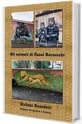 Gli animali di Casal Bernocchi (Fotografia e Società Vol. 11)