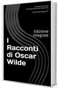 I Racconti di Oscar Wilde: Edizione integrale (Il Sapere Vol. 21)
