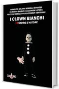 I clown bianchi: !3 storie d'autore (I Gechi)