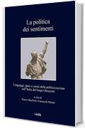 La politica dei sentimenti: Linguaggi, spazi e canali della politicizzazione nell'Italia del lungo Ottocento