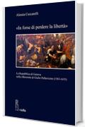 «In forse di perdere la libertà»: La Repubblica di Genova nella riflessione di Giulio Pallavicino (1583-1635)